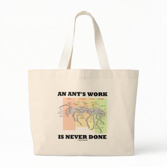 An Ant's Work Is Never Done (Worker Ant Anatomy) zazzle_bag