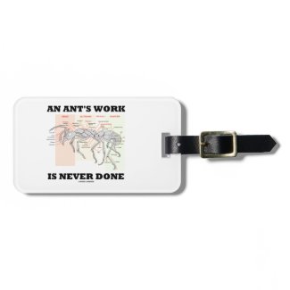 An Ant's Work Is Never Done (Worker Ant Anatomy) Travel Bag Tags