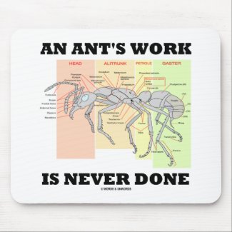 An Ant's Work Is Never Done (Worker Ant Anatomy) zazzle_mousepad