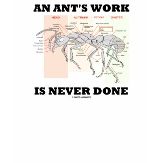 An Ant's Work Is Never Done (Worker Ant Anatomy) zazzle_shirt