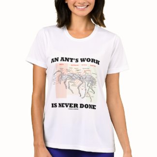 An Ant's Work Is Never Done (Worker Ant Anatomy) zazzle_shirt