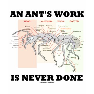 An Ant's Work Is Never Done (Worker Ant Anatomy) zazzle_shirt