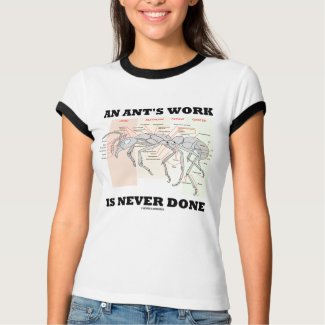 An Ant's Work Is Never Done (Worker Ant Anatomy) zazzle_shirt