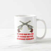 An Armed Man Will Kill An Unarmed Man Coffee Mug