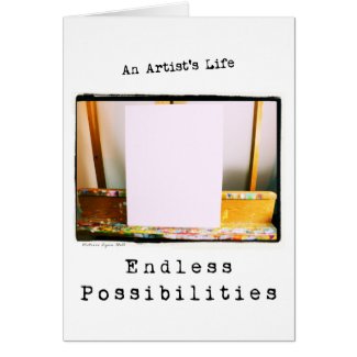 An Artist's Life: Endless Possibilities Greeting Card