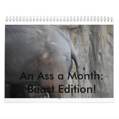 An Ass a Month: Beast Edition! Calendar by stevejost