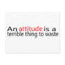 An Attitude Is A Terrible Thing To Waste Postcard