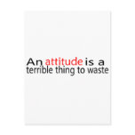 An Attitude Is A Terrible Thing To Waste Postcards