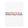 An Attitude Is A Terrible Thing To Waste Postcards