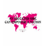 AN EDUCATED GIRL CAN EMPOWER A NATION T-SHIRTS