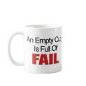 An Empty Cup Is Full Of Fail mugs