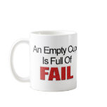 An Empty Cup Is Full Of Fail Mug