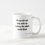 An eye for eye .... mug