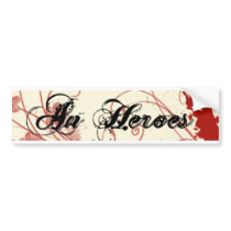 An Heroes bumper stickers by yourmominavolvo An Heroes bumper stickers