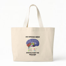 An Opened Mind Should Not Be Wasted (Brain) Tote Bags