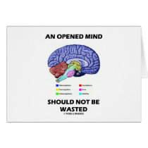 An Opened Mind Should Not Be Wasted (Brain) Greeting Cards