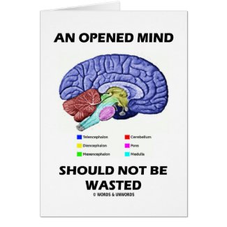 An Opened Mind Should Not Be Wasted (Brain) card
