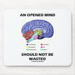 An Opened Mind Should Not Be Wasted (Brain) Mousepad