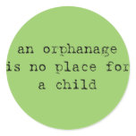 an orphanage is no place for a child stickers