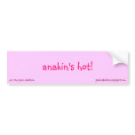 anakin's hot! bumper stickers