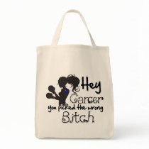 Anal Cancer Hey You Picked The Wrong Bitch Tote Bags