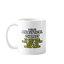 Analytical Chemist...Assume I Am Never Wrong Coffee Mugs
