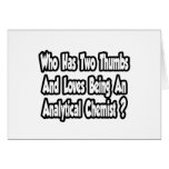 Analytical Chemist Joke...Two Thumbs Cards