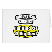 Analytical Chemist = Kind of a Big Deal Greeting Cards