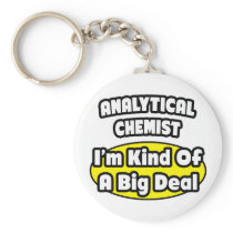Analytical Chemist = Kind of a Big Deal Keychains
