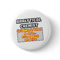 Analytical Chemist...Way of Life Pinback Buttons
