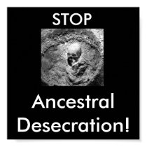 Ancestral Bones, STOP, Ancestral Desecration! posters