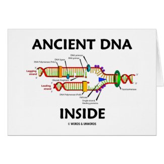 Ancient DNA Inside (DNA Replication Humor) card