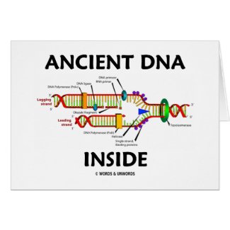 Ancient DNA Inside (DNA Replication Humor) Greeting Card