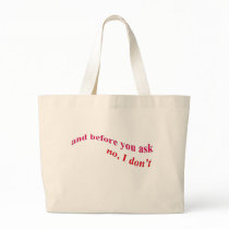 And Before You Ask - No I Don't Tote Bags