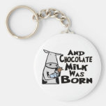 And Chocolate Milk Was Born Keychain