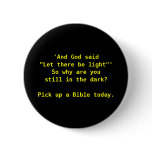 'And God said "Let there be light"'So why are y... Pinback Button