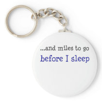 ...and miles to go before I sleep Key Chain