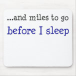 ...and miles to go before I sleep Mouse Pads