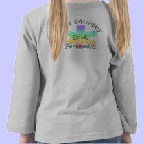 And My Mommy Is A Paramedic t-shirts