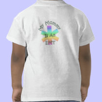 And My Mommy Is An EMT t-shirts