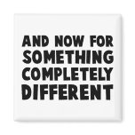 And Now Something Refrigerator Magnet