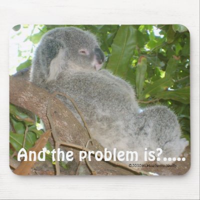 And The Problem Is? Mousepad by BrendasPlace
