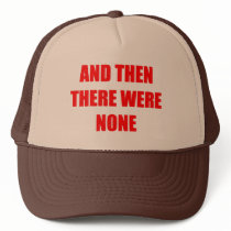 And Then There Were None Trucker Hats
