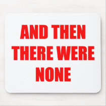 And Then There Were None mousepads by nedgey And Then There Were None mousepads