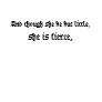 And though she be but little, she is fierce. tee shirt