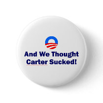 And We Thought Carter Sucked Pinback Button