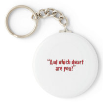 "And which dwarf are you?" Key Chains