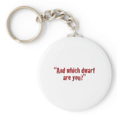 "And which dwarf are you?" Key Chains by doodlematz