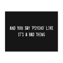 And You Say 'Psycho' Like It's a Bad Thing postcards