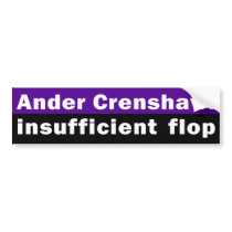 Ander Crenshaw: Insufficient Flop bumper stickers